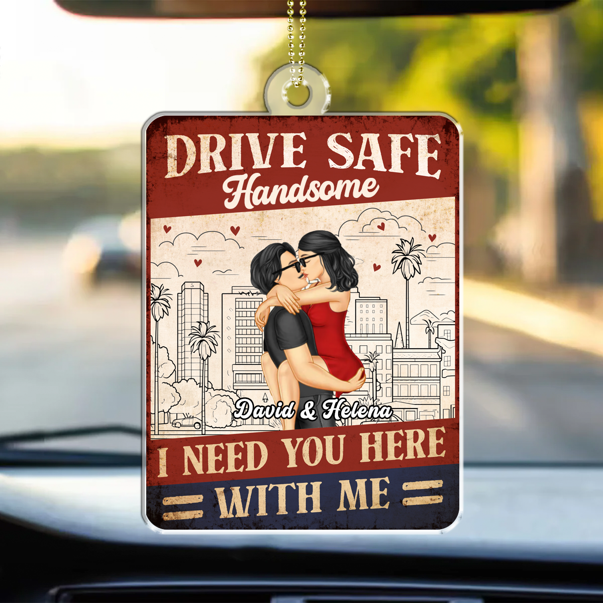 Drive Safe I Need You Here With Me Couple - Personalized Acrylic Car Hanger