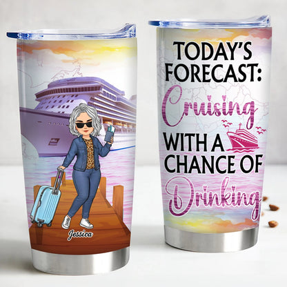 20oz Travel Lovers - Today's Forecast: Cruising With A Chance Of Drinking - Personalized Tumbler (TB) - Makezbright Gifts