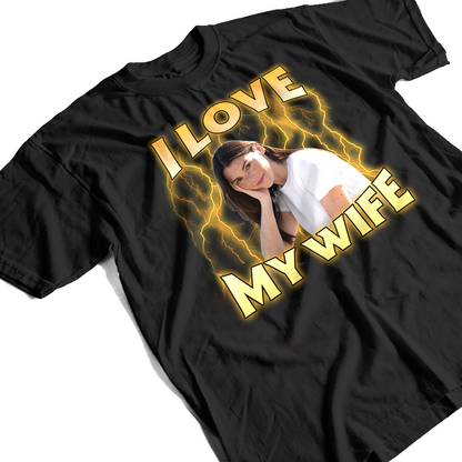 Custom Photo I Love My Wife Husband Girlfriend Boyfriend Lover - Personalized T Shirt