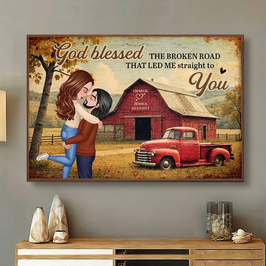 God Blessed The Broken Road That Led Me Straight To You, Couple Farmhouse Personalized Poster, Gift for him, Gift for her