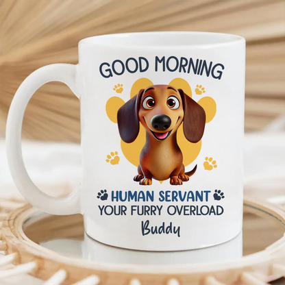 Funny Cartoon Dogs Good Morning Dog Human Servant Personalized Mug, Funny Gift For Dog Lovers