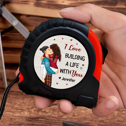 I Love Building A Life With You Kissing Couple - Personalized Tape Measure