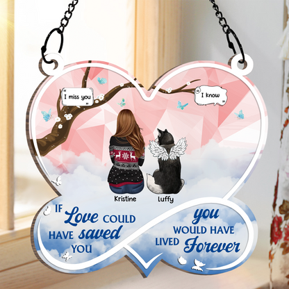 If Love Could Have Saved You Pet Memorial - Personalized Window Hanging Rainbow Suncatcher