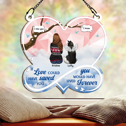 If Love Could Have Saved You Pet Memorial - Personalized Window Hanging Rainbow Suncatcher