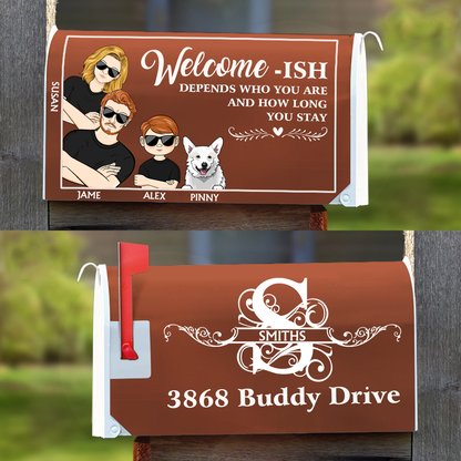 Welcome-ish Depends Who You Are Couples Family Cats Dogs - Personalized Mailbox Cover