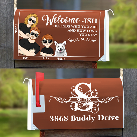 Welcome-ish Depends Who You Are Couples Family Cats Dogs - Personalized Mailbox Cover