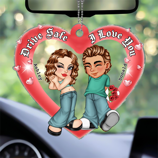 Drive Safe I Love You - Personalized Acrylic Car Hanger