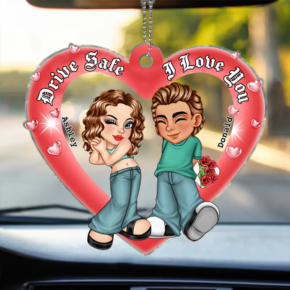 Drive Safe I Love You - Personalized Acrylic Car Hanger