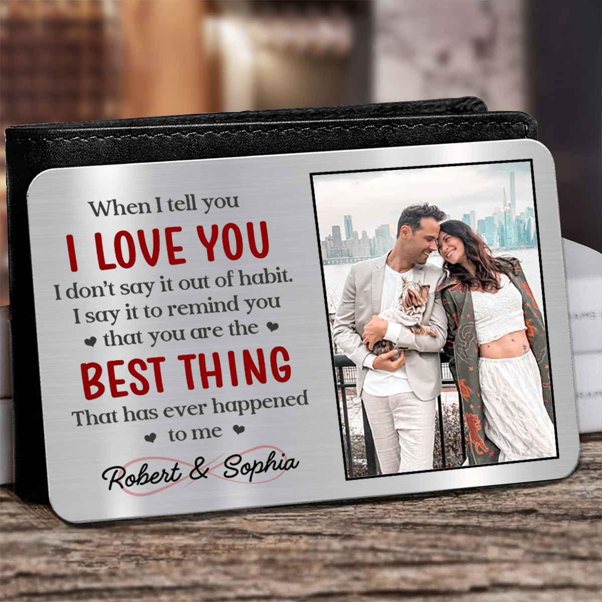 Custom Photo When I Tell You I Love You - Personalized Aluminum Wallet Card