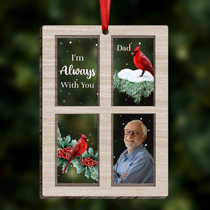 Always With You Lost Loved One Outside Window Cardinal Photo Inserted Memorial Keepsake Personalized Wooden Ornament