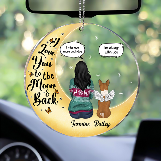 I Love You To The Moon And Back - Memorial Gift For Pet Lovers, Dog Mom, Dog Dad, Cat Mom, Cat Dad - Personalized Acrylic Car Hanger