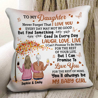 My Daughter Never Forget That I Love You - Personalized Pillow