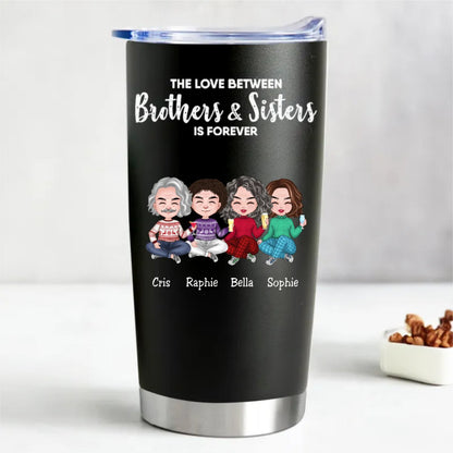 Brothers And Sisters Forever Love - Insulated Tumbler - Makezbright Gifts