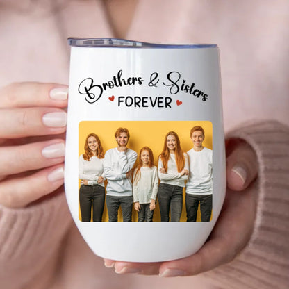 Brothers & Sisters - Brothers & Sisters Forever - Personalized Wine Tumbler (LH) - Makezbright Gifts