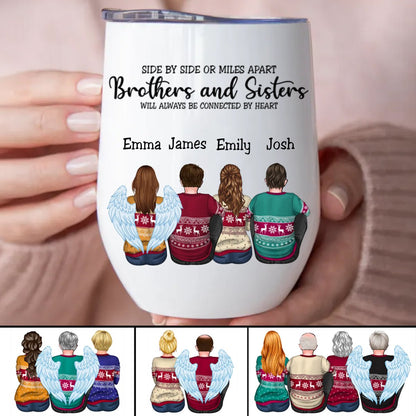 Brothers & Sisters - Side By Side Or Miles Apart Brothes & Sisters Will Always Be Connected By Heart - Personalized Wine Tumbler - Makezbright Gifts