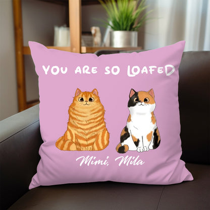 Cat Lovers - You Are So Loafed - Personalized Pillow - Makezbright Gifts