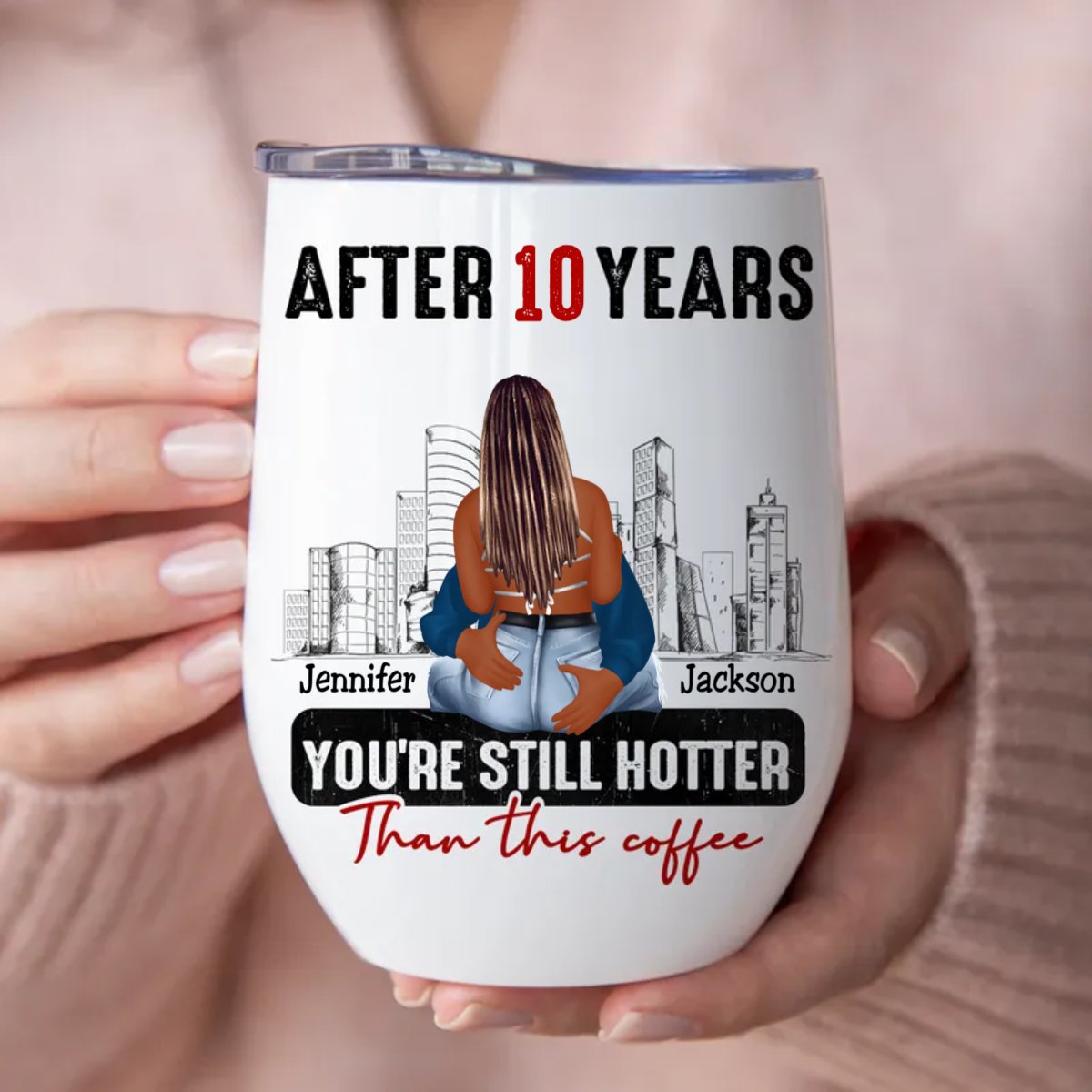 Couple - After 10 Years You're Still Hotter Than This Coffee - Personalized Wine Tumbler (VT) - Makezbright Gifts