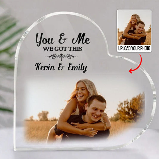 Couple - Custom Photo You And Me We Got This - Personalized Heart Acrylic Plaque (TB) - Makezbright Gifts