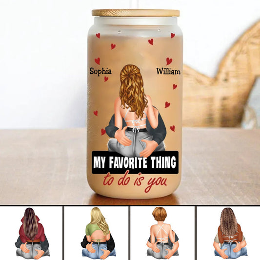 Couple - My Favorite Thing To Do Is You - Personalized Glass Can - Makezbright Gifts