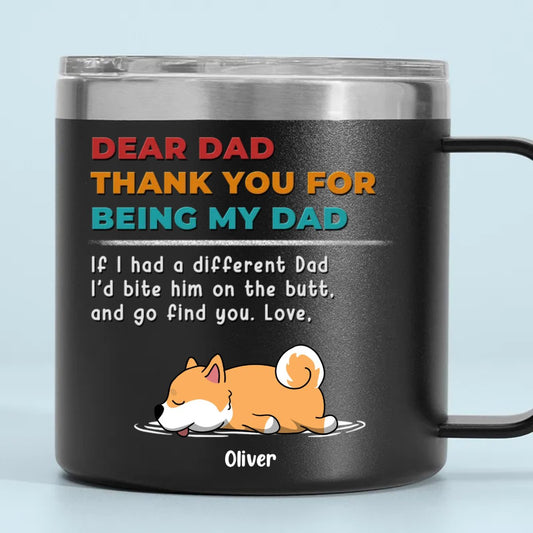 Dog Lovers - Dear Dad Thank You For Being My Dad - Personalized Stainless Steel Tumbler With Handle - Makezbright Gifts