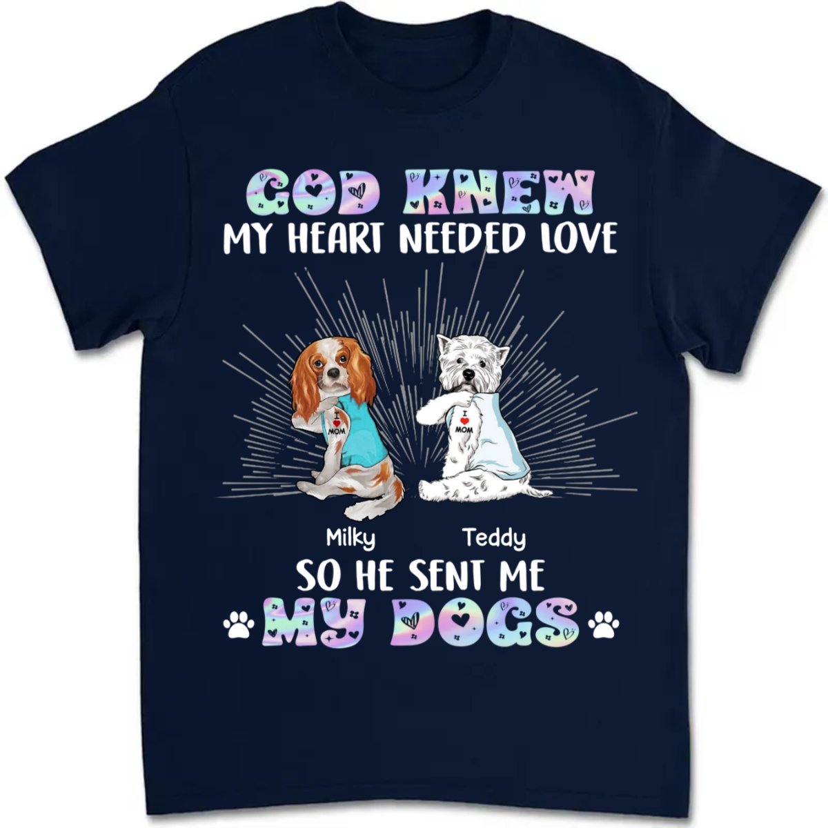 Dog Lovers - God Sent Me My Dogs - Personalized Unisex T - Shirt - Makezbright Gifts