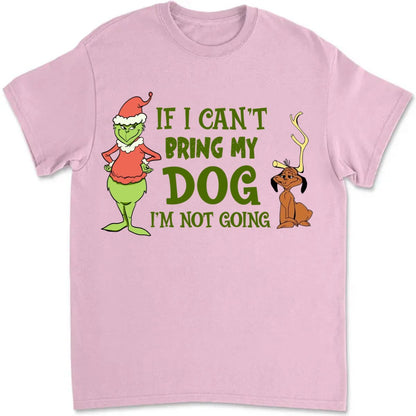 Dog Lovers - If I Can't Bring My Dog I'm Not Going - Personalized T - Shirt - Makezbright Gifts