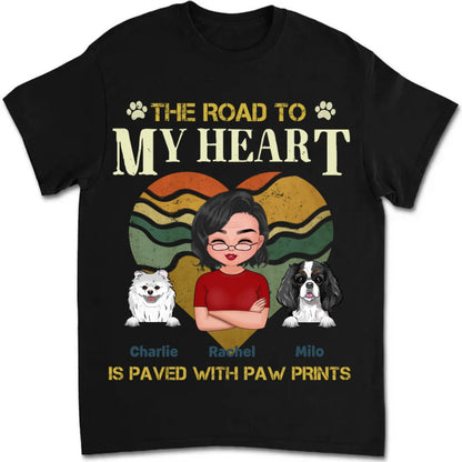 Dog Lovers - The Road To My Heart Is Paved With Paw Prints - Personalized Unisex T - shirt - Makezbright Gifts