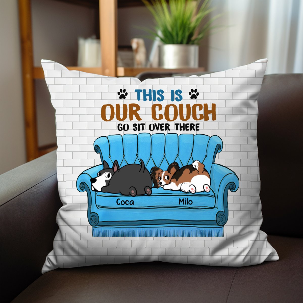 Dog Lovers - This Is Our Couch Sit Over There, Personalized Pillow, Custom Gift For Dog Dad Dog Mom - Makezbright Gifts