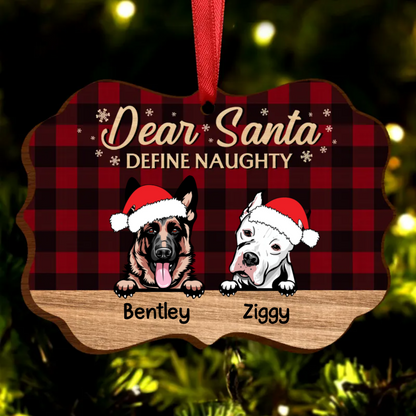 Dear Santa Define Naughty Christmas Dog - Christmas Gift For Dog Lovers - Personalized Wooden Ornament