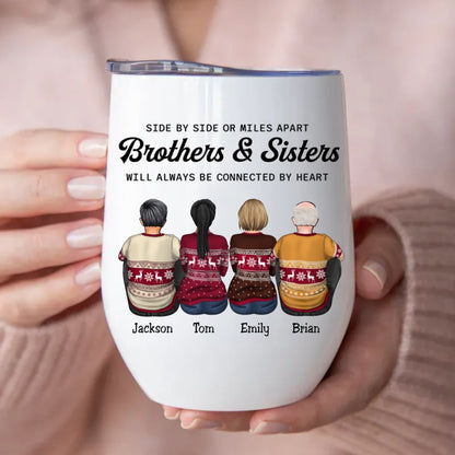 Family - Side By Side Or Miles Apart Brothers & Sisters Will ALways Be Connected By Heart - Personalized Wine Tumbler - Makezbright Gifts