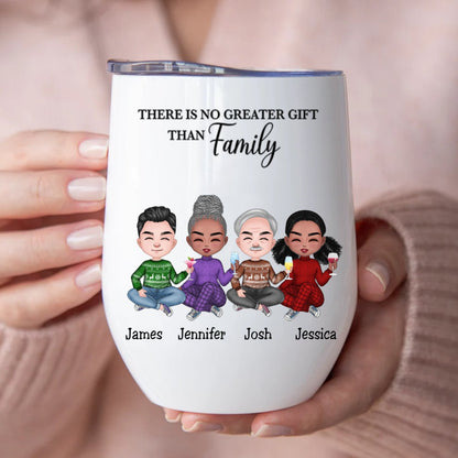 Family - There Is No Greater Gift Than Family - Personalized Wine Tumbler (VT) - Makezbright Gifts