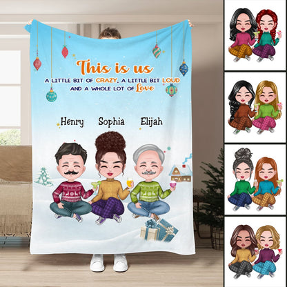 Family - This is Us, A Little Bit Of Crazy, A Little Bit Loud, And A Whole Lot Of Love - Personalized Blanket - Makezbright Gifts