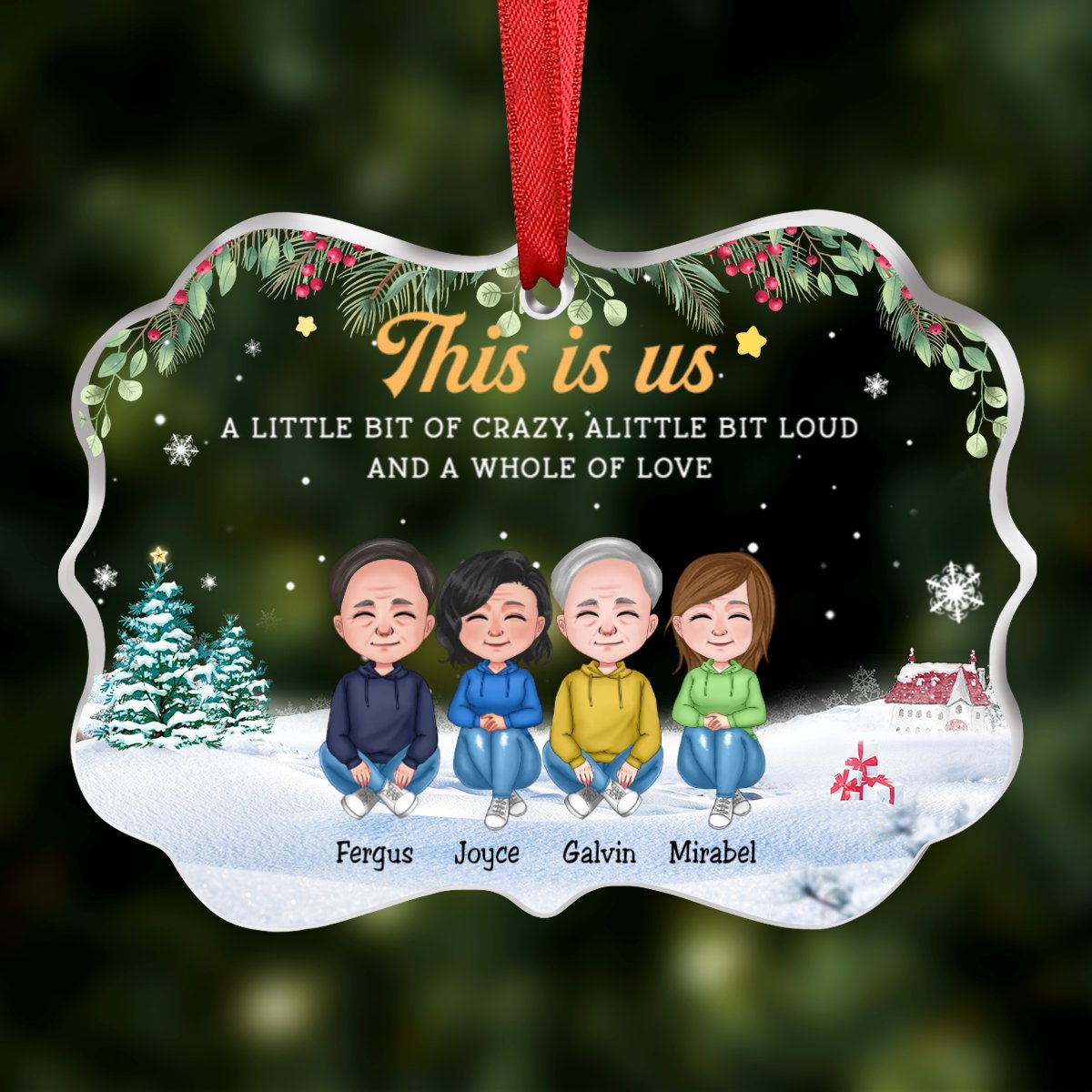 Family - This Is Us A Little Bit Of Crazy, A Little Bit Loud And A Whole Of Love - Personalized Transparent Ornament (Ver 2) - Makezbright Gifts