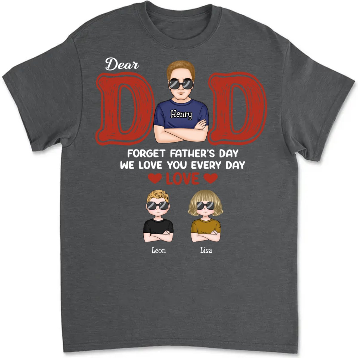 Father's Day - Dear Dad, We Love You Every Day - Personalized T - Shirt (TB) - Makezbright Gifts