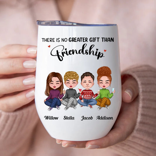 Friends - There Is No Greater Gift Than Friendship - Personalized Wine Tumbler - Makezbright Gifts