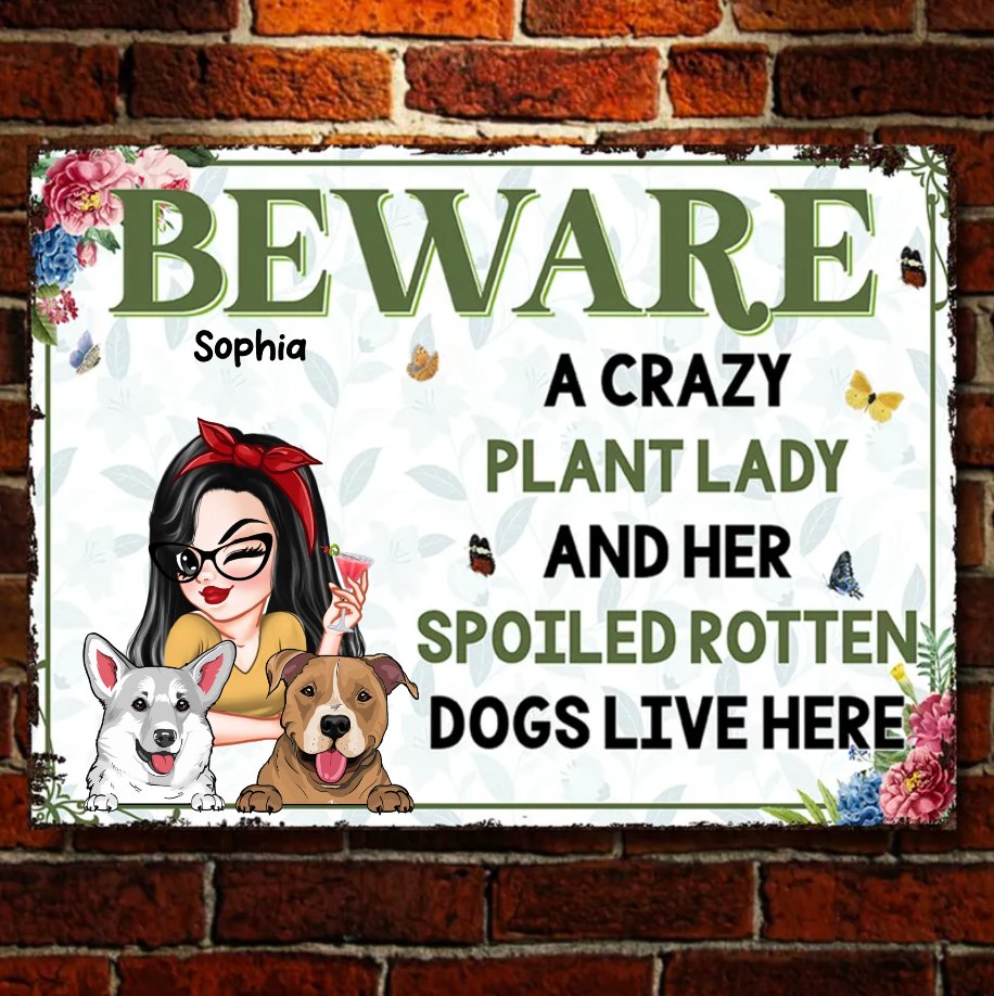 Gardening Lovers - A Crazy Plant Lady & Her Spoiled Rotten Dogs - Personalized Metal Signs - Makezbright Gifts