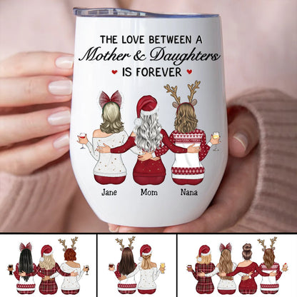 Mother - The Love Between Mother And Daughters Is Forever - Personalized Wine Tumbler (II) - Makezbright Gifts