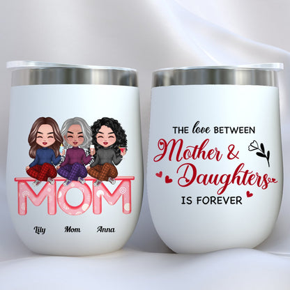 Mother - The Love Between Mother And Daughters Is Forever - Personalized Wine Tumbler (LH) - Makezbright Gifts