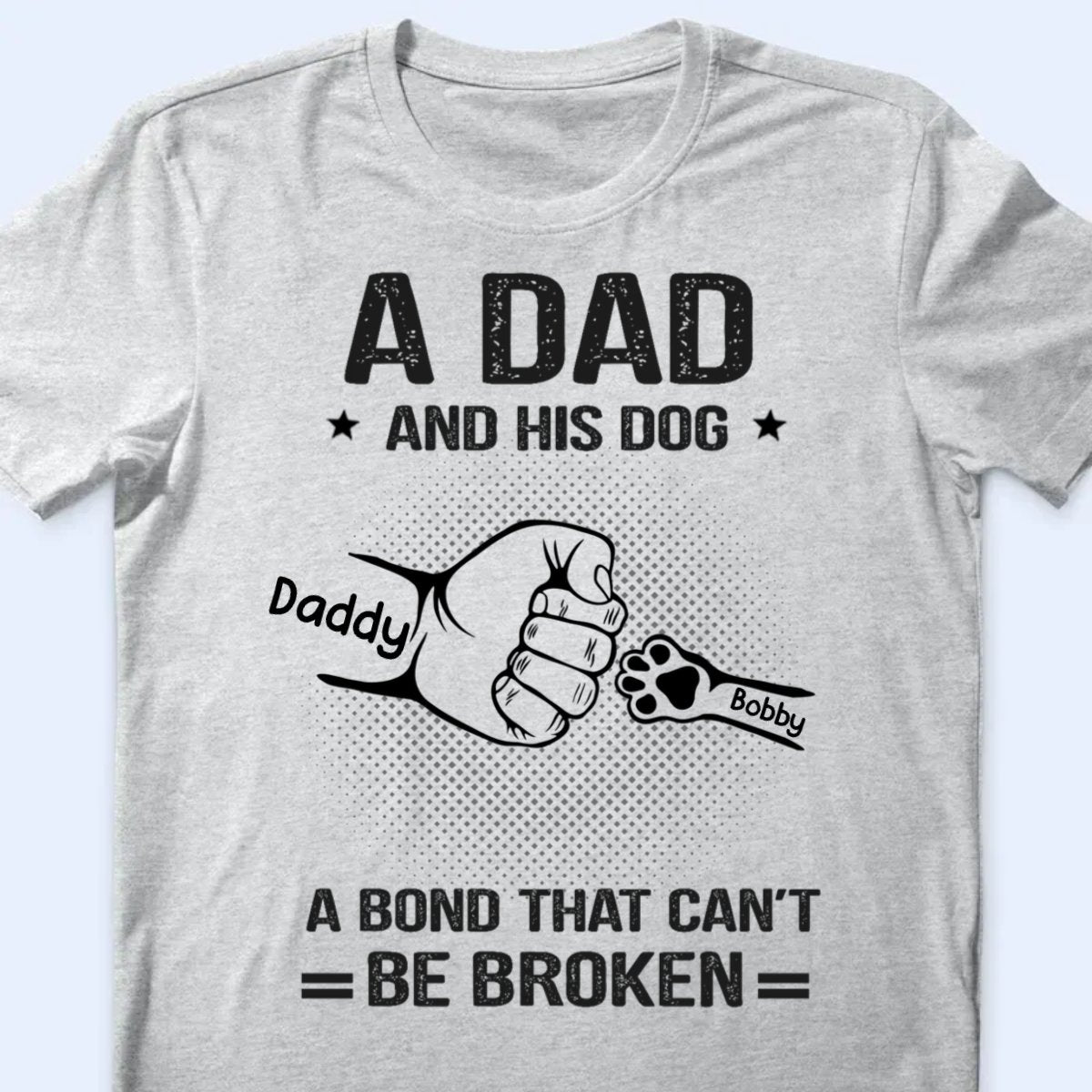 Pet Lovers - A Dad And His Dogs A Bond That Can't Be Broken - Dog Personalized Custom Unisex T - shirt, Hoodie, Sweatshirt - Makezbright Gifts