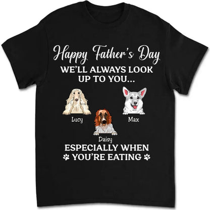 Pet Lovers - Happy Father's Day We'll Always Look Up To You - Personalized Unisex T - shirt - Makezbright Gifts