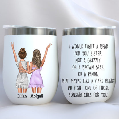 Sisters - Fight A Bear For You Sister - Personalized Wine Tumbler - Makezbright Gifts