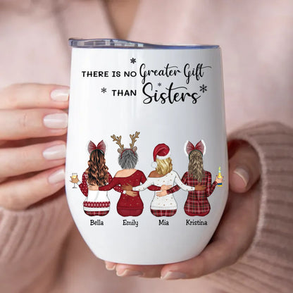 Sisters - There Is No Greater Gift Than Sisters - Personalized Wine Tumbler (BU) - Makezbright Gifts